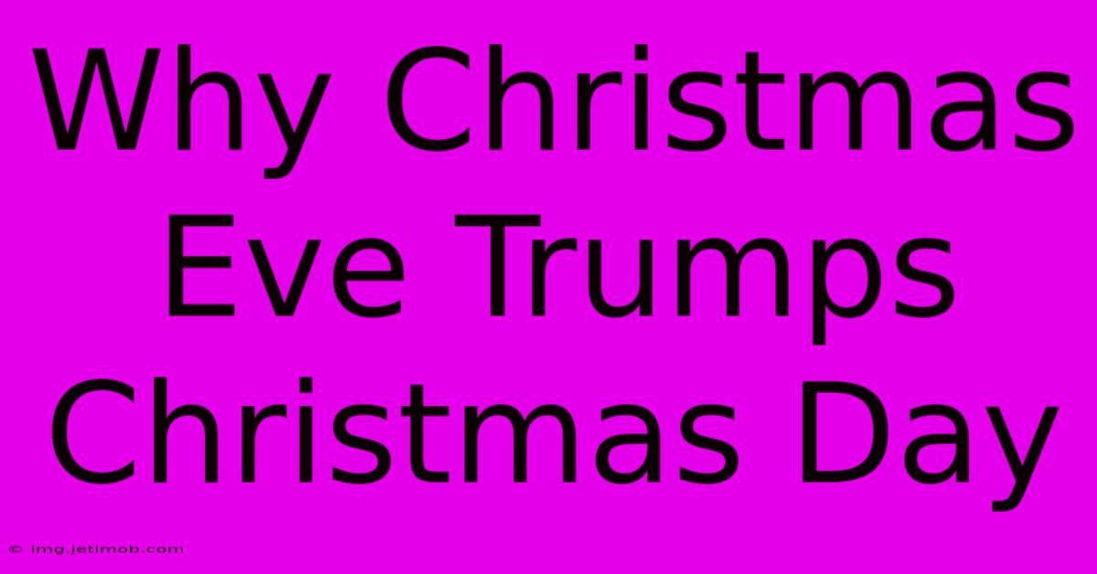 Why Christmas Eve Trumps Christmas Day