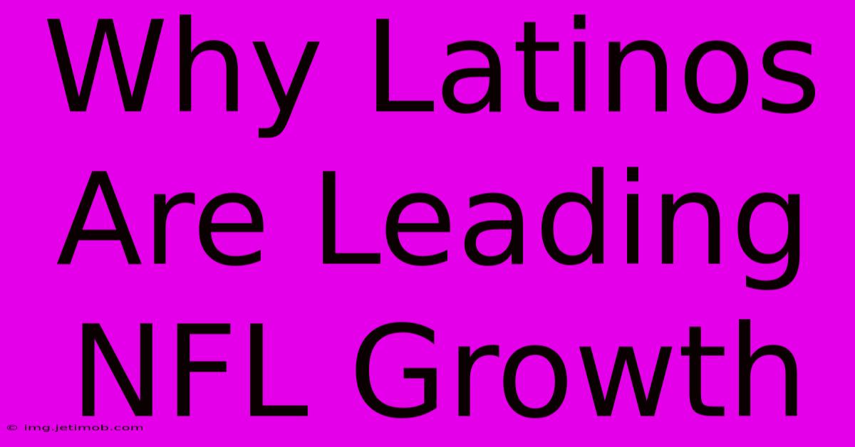 Why Latinos Are Leading NFL Growth