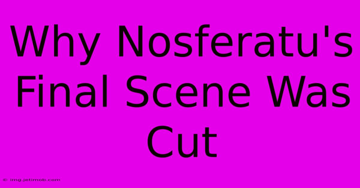 Why Nosferatu's Final Scene Was Cut