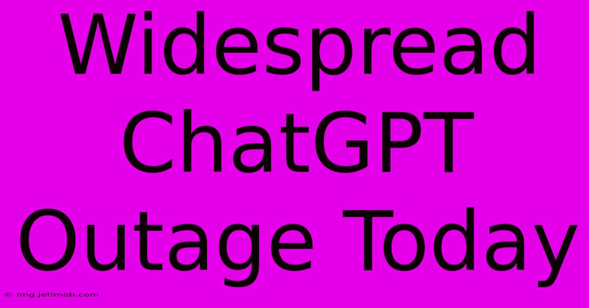 Widespread ChatGPT Outage Today