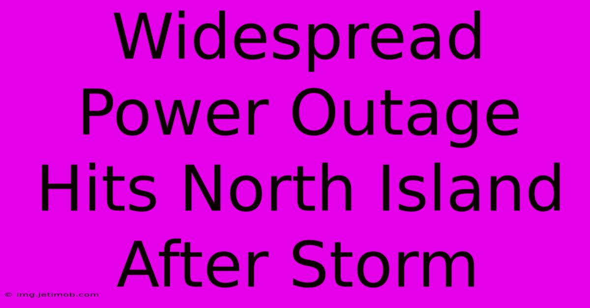 Widespread Power Outage Hits North Island After Storm