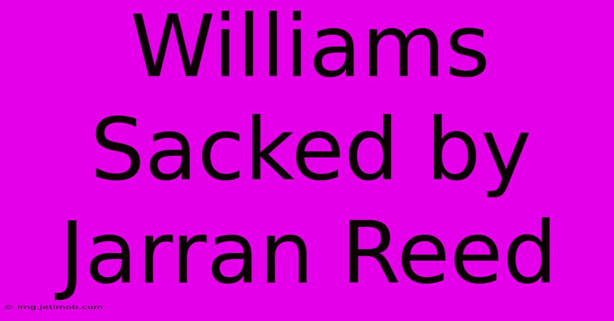 Williams Sacked By Jarran Reed