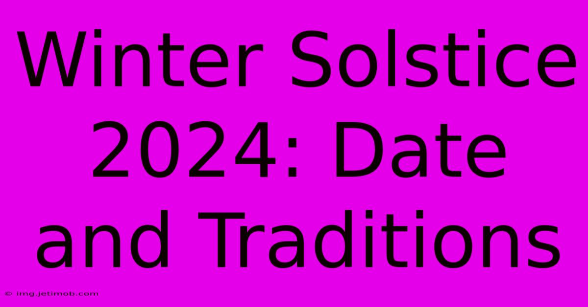 Winter Solstice 2024: Date And Traditions