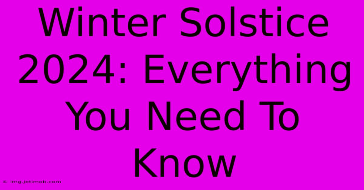 Winter Solstice 2024: Everything You Need To Know