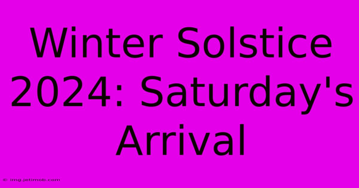 Winter Solstice 2024: Saturday's Arrival