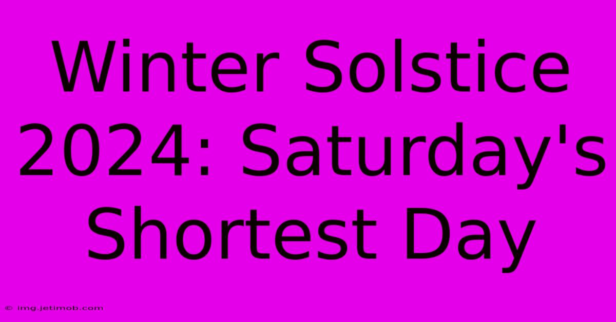 Winter Solstice 2024: Saturday's Shortest Day