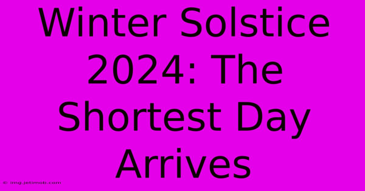 Winter Solstice 2024: The Shortest Day Arrives