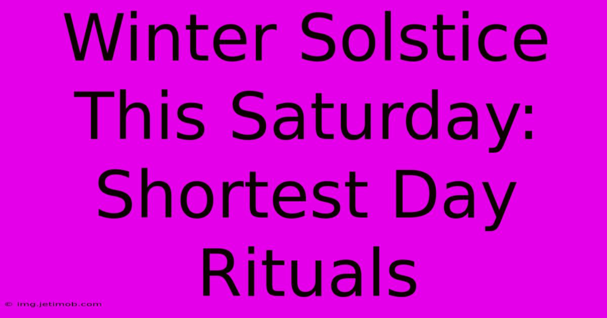 Winter Solstice This Saturday: Shortest Day Rituals