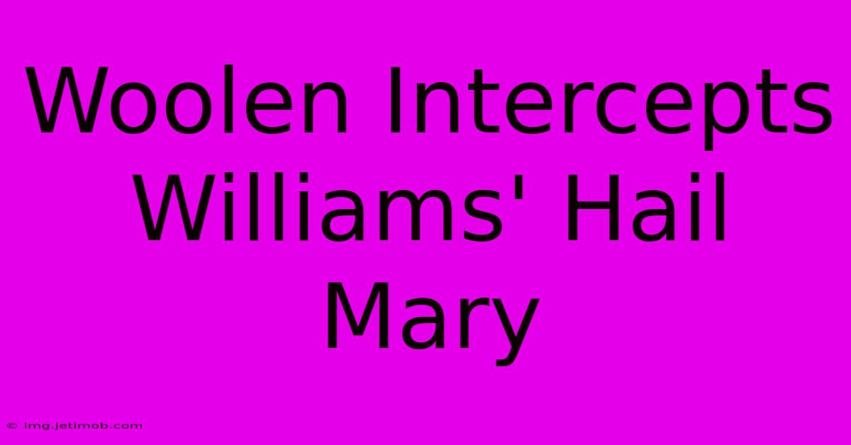 Woolen Intercepts Williams' Hail Mary