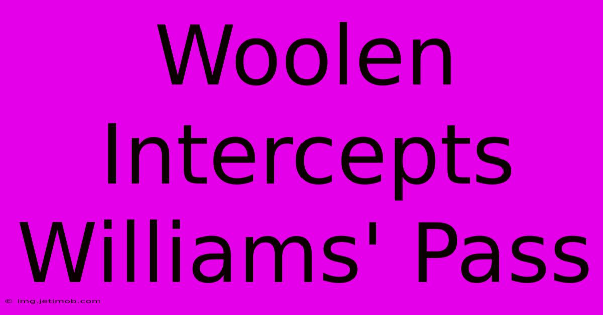 Woolen Intercepts Williams' Pass