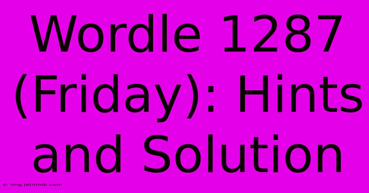 Wordle 1287 (Friday): Hints And Solution