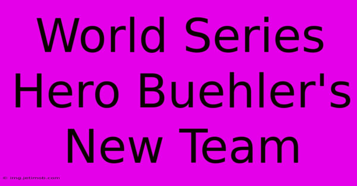 World Series Hero Buehler's New Team