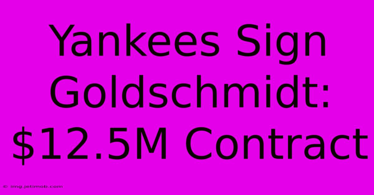 Yankees Sign Goldschmidt: $12.5M Contract