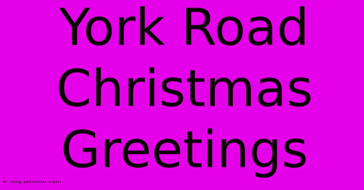 York Road Christmas Greetings