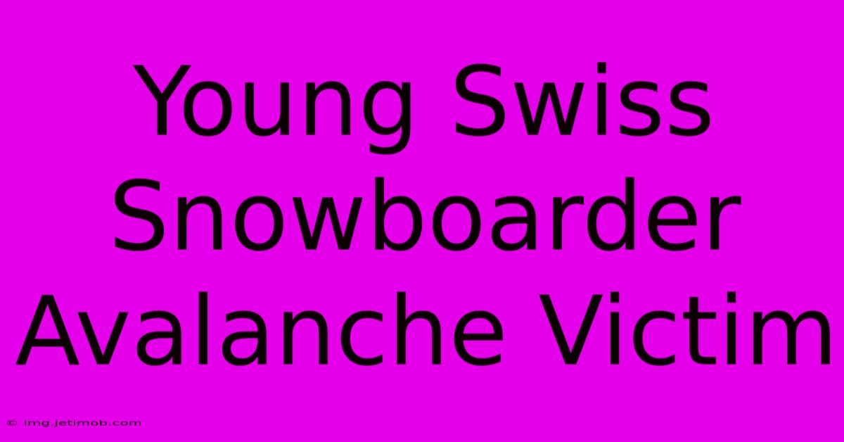 Young Swiss Snowboarder Avalanche Victim