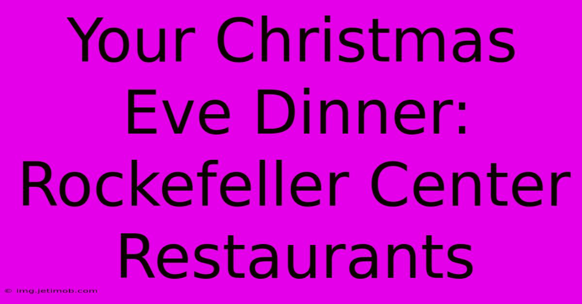 Your Christmas Eve Dinner: Rockefeller Center Restaurants