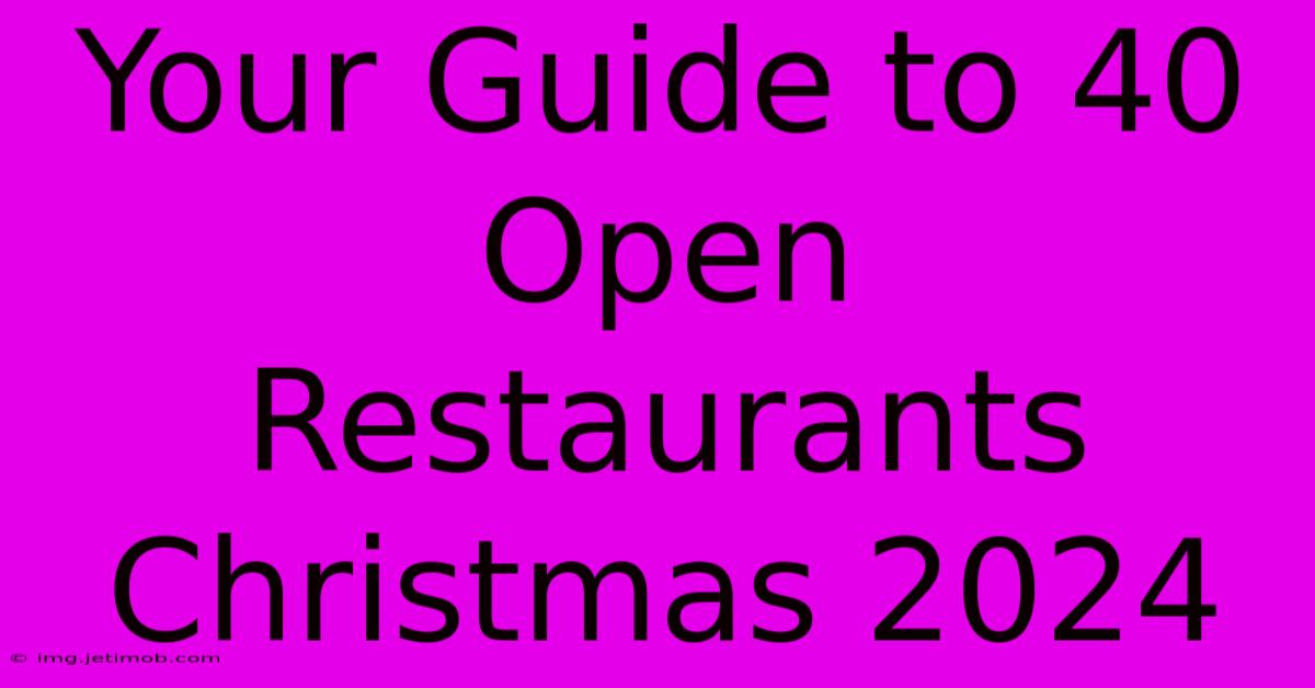 Your Guide To 40 Open Restaurants Christmas 2024