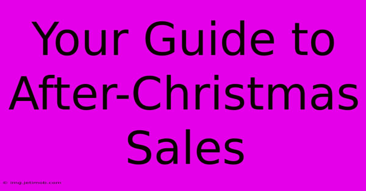 Your Guide To After-Christmas Sales