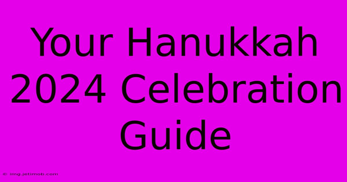 Your Hanukkah 2024 Celebration Guide