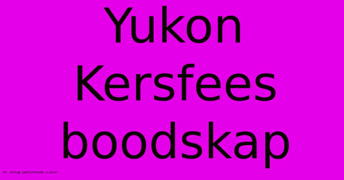 Yukon Kersfees Boodskap